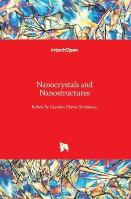 Claudia Maria Simonescu - Nanocrystals and Nanostructures, Inbunden