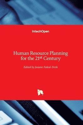 Josiane Fahed-Sreih - Human Resource Planning for the 21st Century, Inbunden