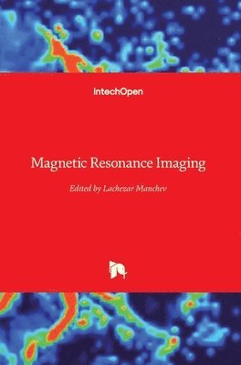 Lachezar Manchev - Magnetic Resonance Imaging, Inbunden