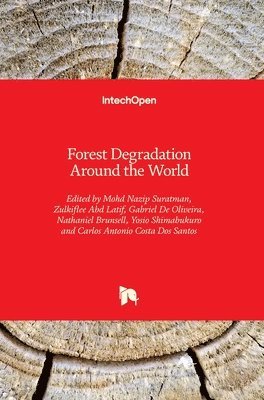 Mohd Nazip Suratman, Zulkiflee Abd Latif, Gabriel De Oliveira, Nathaniel Brunsell, Yosio Shimabukuro, Carlos Antonio Costa Dos Santos, Zulkiflee Abd Latif, MOHD NAZIP SURATMAN, Gabriel De Oliveira - Forest Degradation Around the World, Inbunden