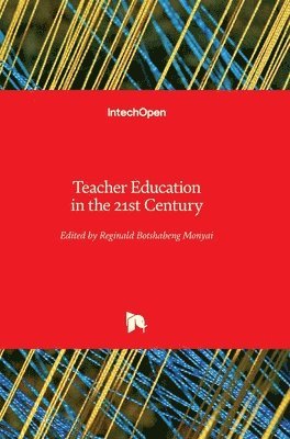Reginald Botshabeng Monyai - Teacher Education in the 21st Century, Inbunden