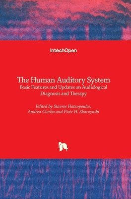 Stavros Hatzopoulos, Andrea Ciorba, Piotr H. Skarzynski - Human Auditory System, Inbunden