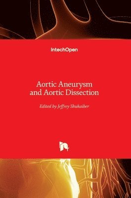 Jeffrey Shuhaiber - Aortic Aneurysm and Aortic Dissection, Inbunden