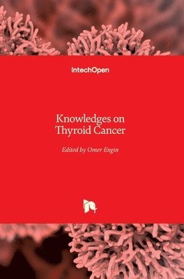 Omer Engin - Knowledges on Thyroid Cancer, Inbunden