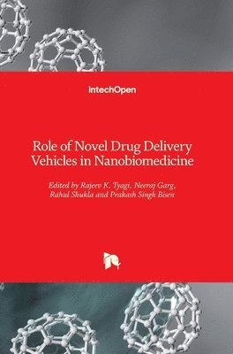 Rajeev K. Tyagi, Neeraj Garg, Rahul Shukla, Prakash Singh Bisen - Role of Novel Drug Delivery Vehicles in Nanobiomedicine, Inbunden
