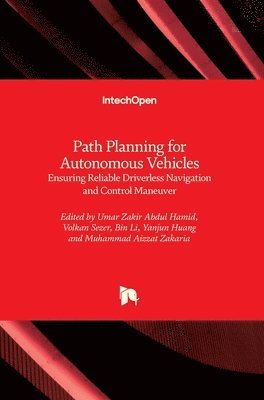 Umar Zakir Abdul Hamid, Volkan Sezer, Bin Li, Yanjun Huang, Muhammad Aizzat Zakaria - Path Planning for Autonomous Vehicle, Inbunden