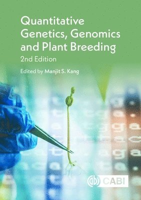 Manjit Kang - Quantitative Genetics, Genomics and Plant Breeding, Inbunden