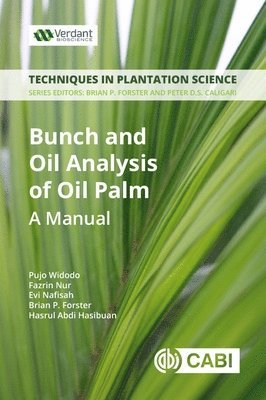 Pujo Widodo, Fazrin Nur, Evi Nafisah, Hasrul Abdi Hasibuan, Brian Forster - Bunch and Oil Analysis of Oil Palm, Häftad
