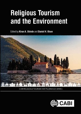 Kiran A Shinde, Daniel H Olsen - Religious Tourism and the Environment, Inbunden