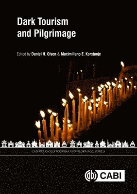 Daniel H Olsen, Maximiliano Korstanje - Dark Tourism and Pilgrimage, Inbunden