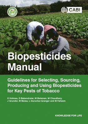 Keith A Holmes, Dirk Babendreier, Melanie Bateman, Malvika Chaudhary, Julien Grunder, Margaret Mulaa, Léna Durocher-Granger, Muhammad Faheem - Biopesticides Manual, Häftad
