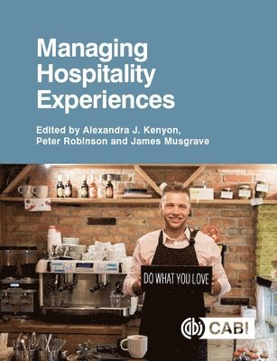 Alexandra Kenyon, Peter Robinson, James Musgrave - Managing Hospitality Experiences, Häftad