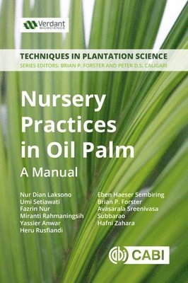 Nur D Laksono, Umi Setiawati, Fazrin Nur, Miranti Rahmaningsih, Yassier Anwar, Heru Rusfiandi, Eben Haeser Sembiring, Brian Forster, Avasarala Sreenivasa Subbarao, Hafni Zahara - Nursery Practices in Oil Palm, Häftad