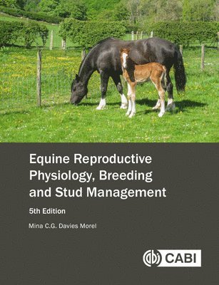 Mina C.G. Davies Morel, UK) Davies Morel, Mina C G (Reader Emerita Animal Reproduction, Formerly Aberystwyth University, Mina C. G. Davies Morel, Mina C G Davies Morel - Equine Reproductive Physiology, Breeding and Stud Management, Häftad
