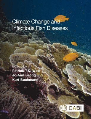 Patrick T K Woo, Jo-Ann Leong, Kurt Buchmann, Canada) Woo, Patrick T K (University of Guelph, USA) Leong, Dr Jo-Ann (University of Hawai‘i at Manoa, Denmark) Buchmann, Kurt (University of Copenhagen, Patrick T. K. Woo - Climate Change and Infectious Fish Diseases, Inbunden