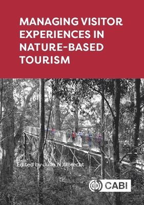 Julia N Albrecht - Managing Visitor Experiences in Nature-based Tourism, Inbunden