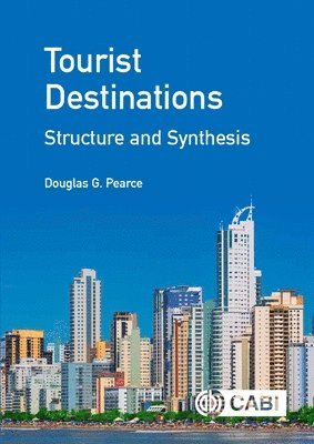 Douglas Pearce, New Zealand) Pearce, Douglas (Victoria University of Wellington - Tourist Destinations: Structure and Synthesis, Inbunden