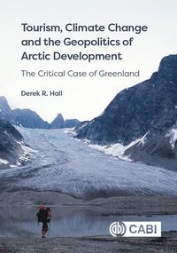 bokomslag Tourism, Climate Change and the Geopolitics of Arctic Development