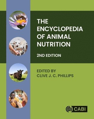 Clive Phillips, Australia) Phillips, Clive (formerly Foundation Professor of Animal Welfare, Curtin University Sustainable Policy (CUSP) Institute - Encyclopedia of Animal Nutrition, Inbunden
