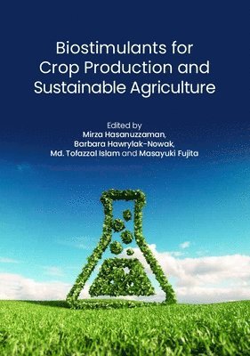 Mirza Hasanuzzaman, Barbara Hawrylak-Nowak, Tofazzal Islam, Masayuki Fujita - Biostimulants for Crop Production and Sustainable Agriculture, Inbunden