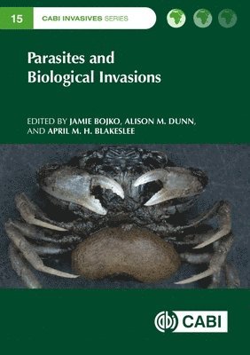 Jamie Bojko, Alison M Dunn, April M H Blakeslee - Parasites and Biological Invasions, Inbunden
