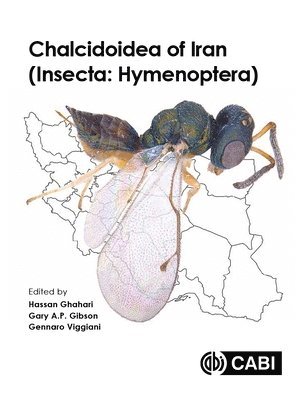 Hassan Ghahari, Gary Gibson, Gennaro Viggiani - Chalcidoidea of Iran (Insecta: Hymenoptera), Inbunden