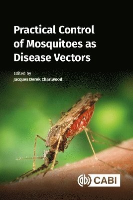 Jacques Derek Charlwood, Portugal) Charlwood, Dr Jacques Derek (Honorary Fellow, Liverpool School of Tropical Medicine, UK and Instituto de Higiene e Medicina Tropical - Practical Control of Mosquito Disease Vectors, Inbunden