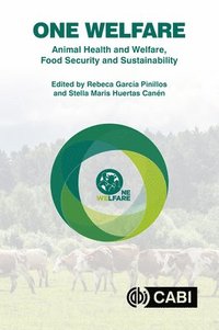 bokomslag One Welfare Animal Health and Welfare, Food Security and Sustainability
