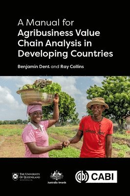 Benjamin Dent, Ray Collins, Australia) Dent, Dr Benjamin (University of Queensland, Australia) Collins, Professor Ray (Emeritus, University of Queensland - Manual for Agribusiness Value Chain Analysis in Developing Countries, A, Häftad