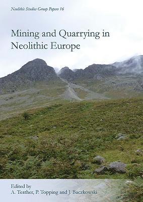 Mining and Quarrying in Neolithic Europe 1