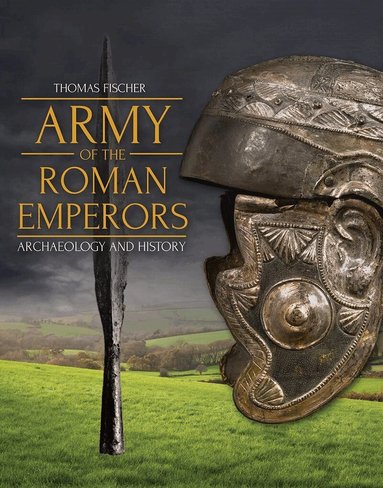 Thomas Fischer, M C Bishop - Army of the Roman Emperors, Inbunden