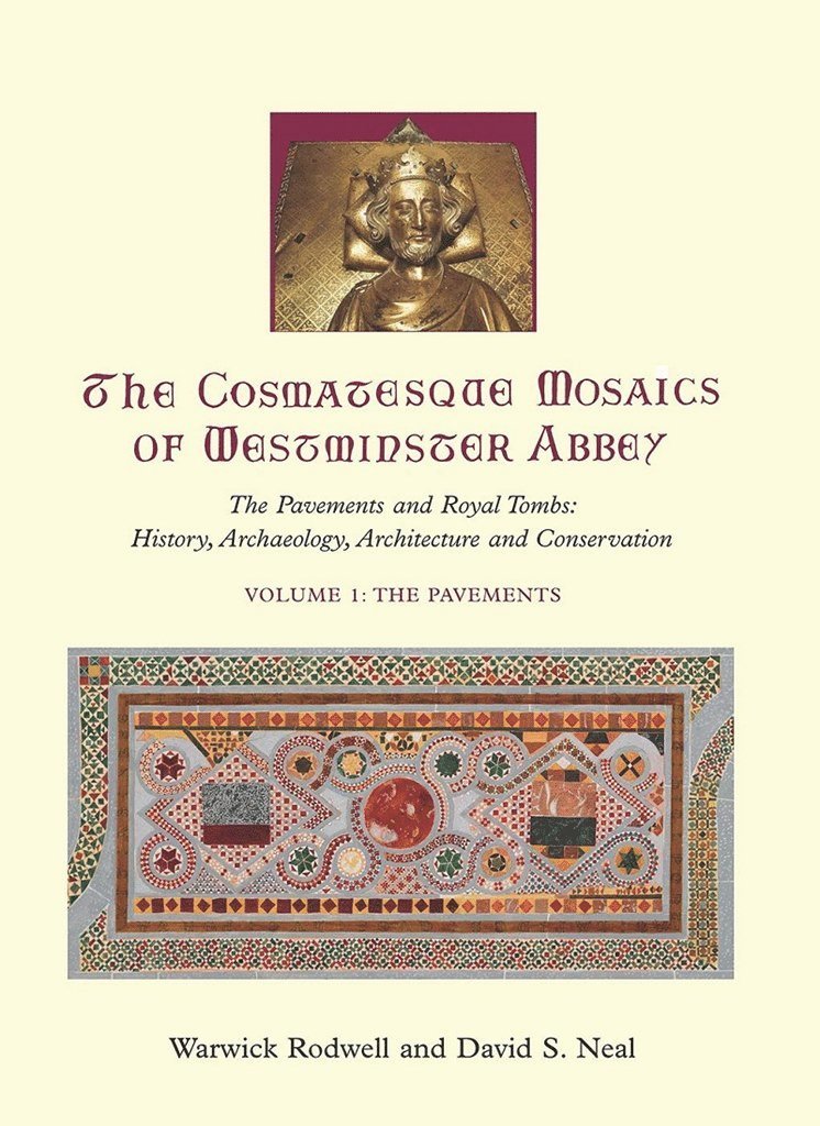 Warwick Rodwell, David S. Neal, David S Neal - Cosmatesque Mosaics of Westminster Abbey, Inbunden