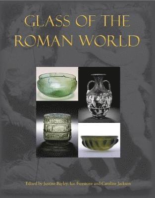 Justine Bayley, Ian Freestone, Caroline Jackson - Glass of the Roman World, Häftad
