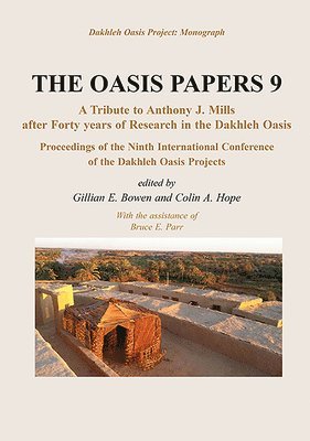 The Oasis Papers 9: A Tribute to Anthony J. Mills after Forty Years in Dakhleh Oasis 1