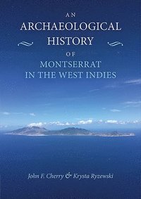 bokomslag An Archaeological History of Montserrat in the West Indies