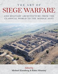 bokomslag The Art of Siege Warfare and Military Architecture from the Classical World to the Middle Ages