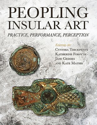 Cynthia Thickpenny, Katherine Forsyth, Jane Geddes, Kate Matthis - Peopling Insular Art, Häftad