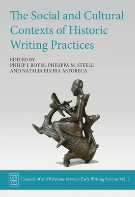 Philip J. Boyes, Philippa M. Steele, Natalia Elvira Astoreca - Social and Cultural Contexts of Historic Writing Practices, Inbunden