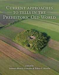 bokomslag Current Approaches to Tells in the Prehistoric Old World