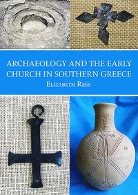 bokomslag Archaeology and the Early Church in Southern Greece