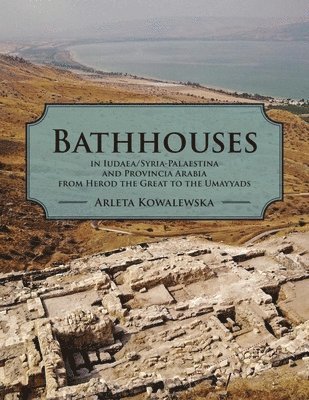 bokomslag Bathhouses in Iudaea/Syria-Palaestina and Provincia Arabia from Herod the Great to the Umayyads