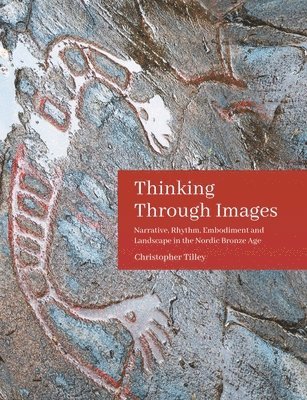 Christopher Tilley - Thinking Through Images, Häftad
