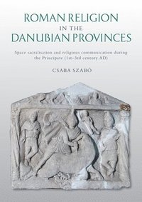 bokomslag Roman Religion in the Danubian Provinces