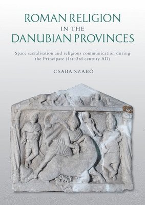 Roman Religion in the Danubian Provinces 1