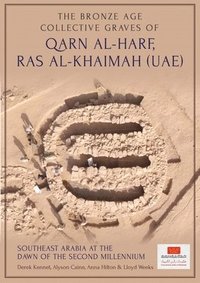 bokomslag The Bronze Age Collective Graves of Qarn al-Harf, Ras al-Khaimah (UAE)