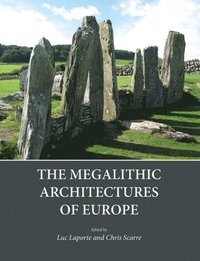 bokomslag The Megalithic Architectures of Europe