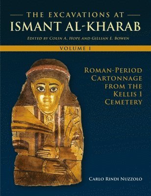 Carlo Rindi Nuzzolo, Colin A Hope, Gillian E Bowen, Colin A. Hope - Excavations at Ismant al-Kharab I, Inbunden