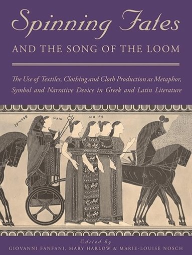 Giovanni Fanfani, Mary Harlow, Marie-Louise Nosch - Spinning Fates and the Song of the Loom, Häftad