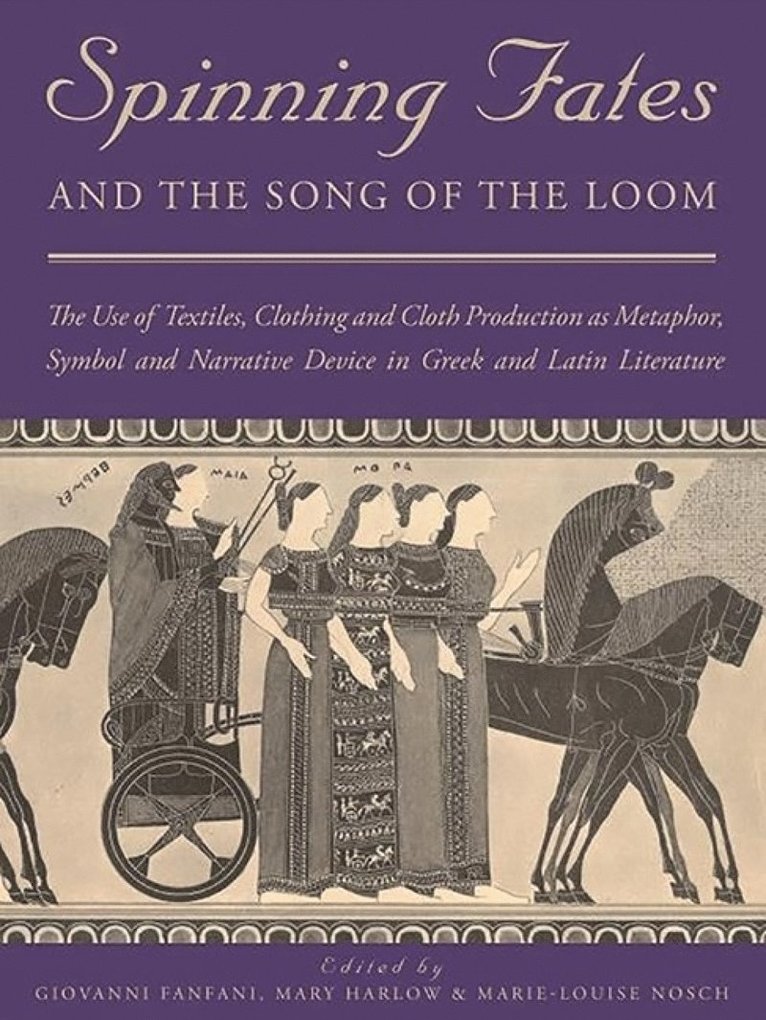 Giovanni Fanfani, Mary Harlow, Marie-Louise Nosch - Spinning Fates and the Song of the Loom, Häftad
