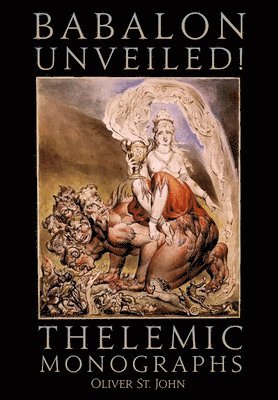 Babalon Unveiled! Thelemic Monographs 1